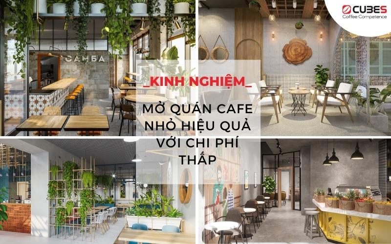 Kinh nghiệm mở quán cà phê nhỏ hiệu quả với chi phí thấp