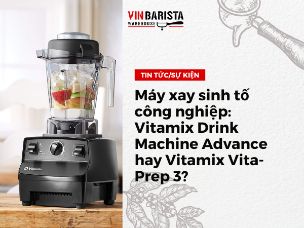 Compare Vitamix Drink Machine Advance and Vitamix Vita-Prep 3 blenders