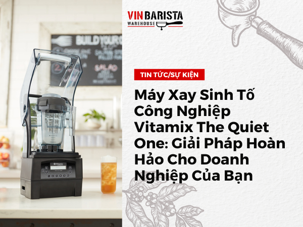 Vitamix The Quiet One Industrial Blender The Perfect Solution For Your Business