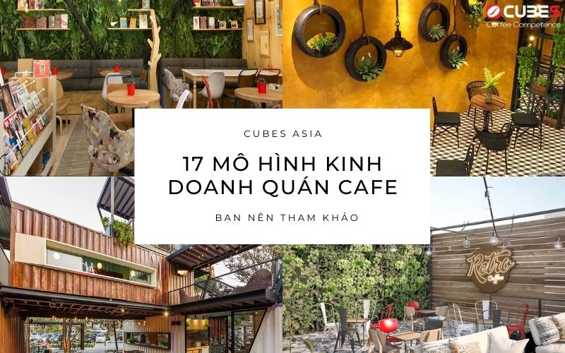 Top 17 ý tưởng mô hình kinh doanh quán cà phê phổ biến nhất