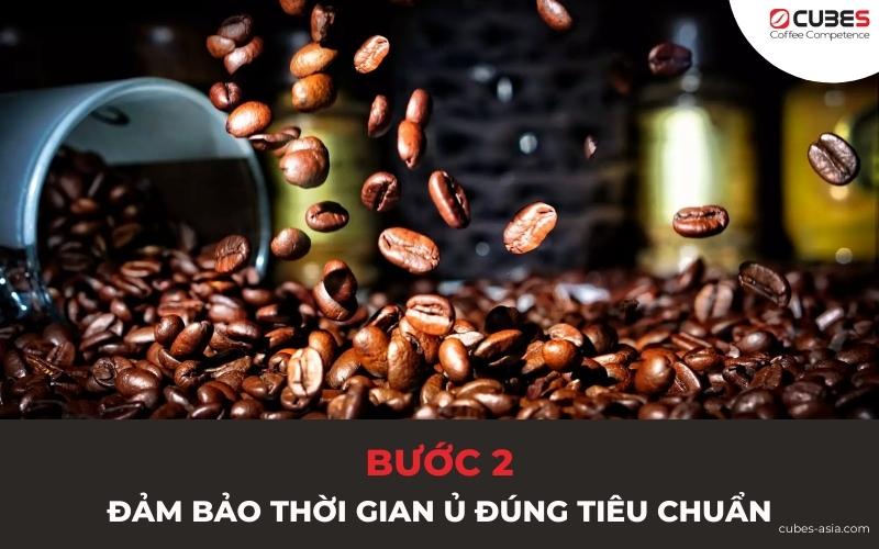 Bước 2 đảm bảo thời gian ủ đúng tiêu chuẩn