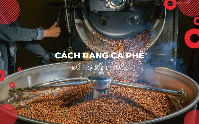 Cách rang cà phê bằng tay đúng kỹ thuật