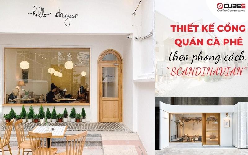 Thiết kế cổng quán cà phê theo phong cách Scandinavian